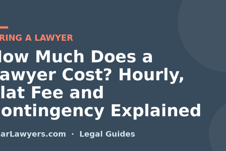 How Much Does a Lawyer Cost? Hourly, Flat Fee and Contingency Explained
