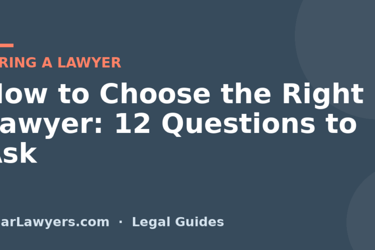 How to Choose the Right Lawyer: 12 Questions to Ask