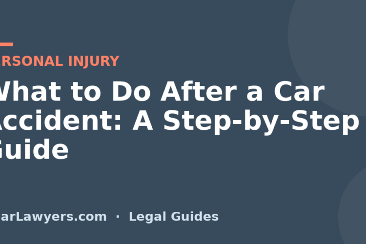 What to Do After a Car Accident: A Step-by-Step Guide