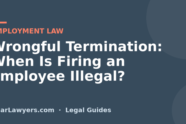 Wrongful Termination: When Is Firing an Employee Illegal?