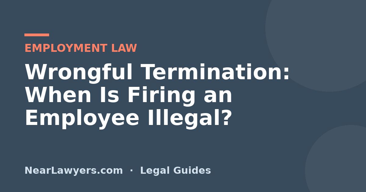 Wrongful Termination: When Is Firing an Employee Illegal?